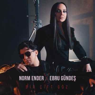 Norm Ender X Ebru Gundes – Bir Cift Goz