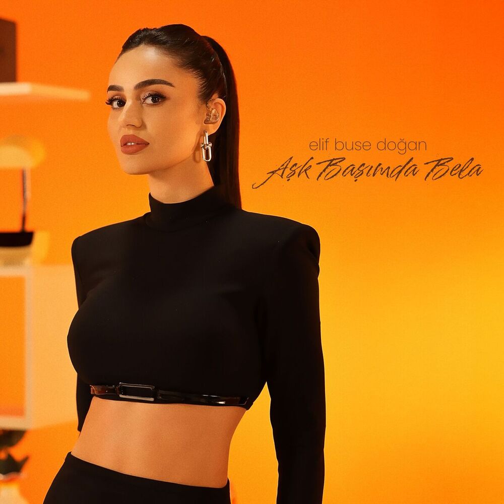 Elif Buse Dogan – Ask Basimda Bela