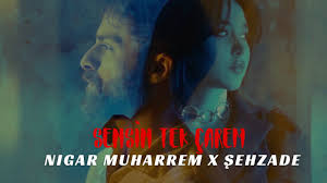 Nigar Muharrem x Sehzade – Sensin Tek Carem